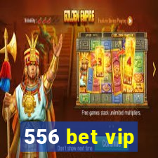 556 bet vip